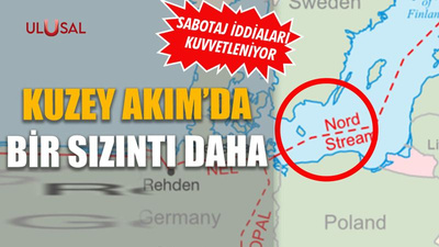 Kuzey Akım'da bir sızıntı daha: Sabotaj iddiaları kuvvetleniyor